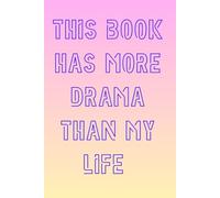 This book has more drama than my life: A Funny Journal for Thoughts, Drama, and Everything in Between