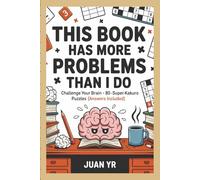 This Book Has More Problems Than I Do: Challenge Your Brain with 80 Super-Hard Kakuro Puzzles (Answers Included)