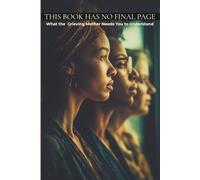 This Book Has No Final Page: What the Grieving Mother Needs You to Understand