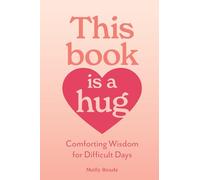 This Book Is a Hug – Comforting Wisdom for Difficult Days