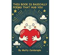 This Book is Basically Poems That Hug You