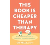This Book Is Cheaper Than Therapy: A No-Nonsense Guide to Improving Your Mental Health