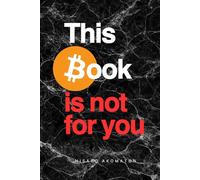 This Book Is Not For You: The Divine Nature Of Bitcoin