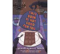 This Book Is Not Good For You