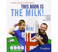 This book is the milk!: El inglés que no sabías que sabías