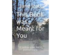 This Book was Meant You for: sit quitely, read, feel it, journal. enjoy,