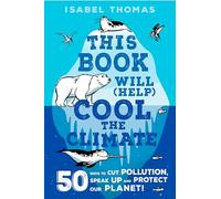 This Book Will (Help) Cool the Climate: 50 Ways to Cut Pollution and Protect Our Planet!
