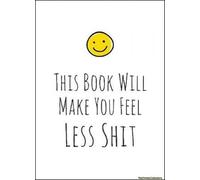 This Book Will Make You Feel Less Sh*T