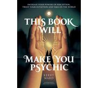 This Book Will Make You Psychic Increase your powers of perception, trust your intuition and take on the world - Kerry Ward - Quadrille - ebook (ePub) - Livre