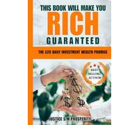 THIS BOOK WILL MAKE YOU RICH GUARANTEED: THE $20 DAILY INVESTMENT WEALTH PROMISE