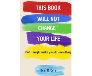 This Book Will Not Change Your Life: But it might make you do something