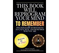 This Book Will Reprogram Your Mind: Psychologist Affirmations to Calm, Heal, and Remember Who You Are