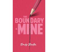 This Boundary Is Mine: Own Your Space. Reclaim Your Space. Set The Damn Boundary.