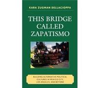 This Bridge Called Zapatismo by Kara Zugman Dellacioppa Kara Dellacioppa (Auteur)