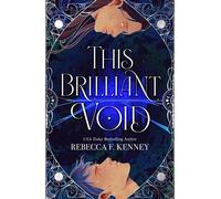 This Brilliant Void A spicy enemies-to-lovers dark academia romantasy filled with power, magic and conspiracy - Rebecca F. Kenney - Zaffre - ebook (ePub) - Livre