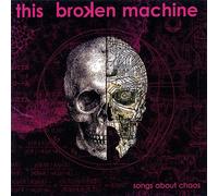This Broken Machine - Songs About Chaos