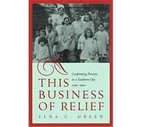 This Business of Relief Elna C. Green (Auteur)