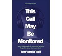 This Call May Be Monitored: What Eavesdropping on Corporate America Taught Me About Business and Life