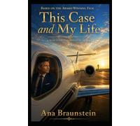 This Case And My Life: What We Never Knew - A Novel Sequel Two