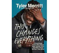 This Changes Everything: A Surprisingly Funny Story About Race, Cancer, Faith, and Other Things We Don’t Talk About