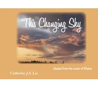 This Changing Sky: Shahai From The Coast Of Maine
