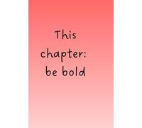 This chapter: be bold: Space to reflect, dream, inspire, plan and create