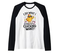 This Chick is Retired I Do What I Clucking Want Retirement Manche Raglan