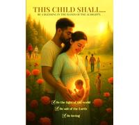 This Child Shall...: A 31-Day Prayer & Pregnancy Journal for Expecting and New Parents