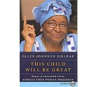 This Child Will Be Great Ellen Johnson Sirleaf (Auteur)