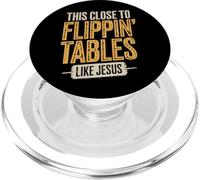 This Close to Flippin' Tables Like Jesus PopSockets PopGrip pour MagSafe