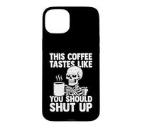This Coffee Tastes Like You Shut Up - Amant de café Coque pour iPhone 15 Plus