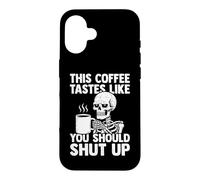 This Coffee Tastes Like You Shut Up - Amant de café Coque pour iPhone 16