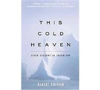 This Cold Heaven Gretel Ehrlich (Auteur)