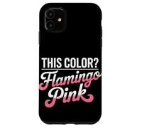 This Color I Call It Flamingo Rose Sunburn Coque pour iPhone 11