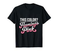 This Color I Call It Flamingo Rose Sunburn T-Shirt