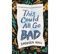 This Could All Go Bad - Spencer Hall - Bloomsbury YA - ebook (ePub) - Livre
