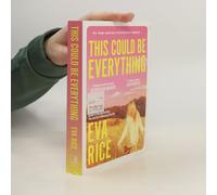 This Could Be Everything: The Must-Read Feelgood Richard And Judy Book Club Pick From The Author Of The Lost Art Of Keeping Secrets