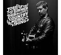 Josh Turner – This Country Music Thing – CD – MCA