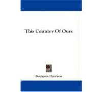 This Country of Ours Harrison, Benjamin (Auteur)