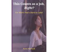This Counts as a Job, Right?: For Work That’s Hard to Label | A witty reflection on modern work, odd titles, invisible tasks, and the quiet truth behind remote careers