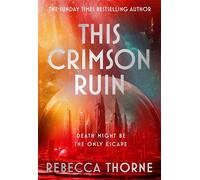 This Crimson Ruin Thrilling science fiction adventure with sapphic romance from the Sunday Times bestselling author - Rebecca Thorne - Tor - ebook (ePub) - Livre