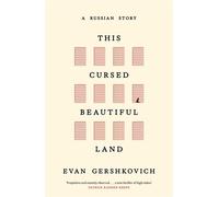 This Cursed Beautiful Land A Russian Story - Evan Gershkovich - William Collins - ebook (ePub) - Livre