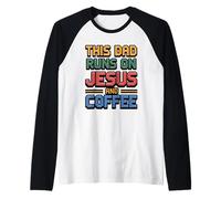 This Dad Runs on Jesus and Coffee Manche Raglan