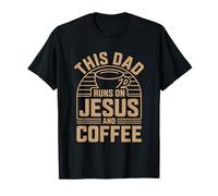 This Dad Runs on Jesus and Coffee T-Shirt