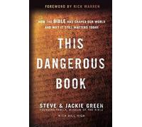 This Dangerous Book : How The Bible Has Shaped Our World And Why It Still Matters Today