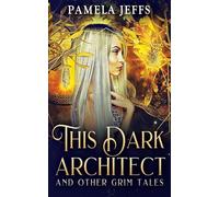This Dark Architect and Other Grim Tales