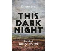 This Dark Night: The Life of Emily Brontë