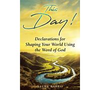 This Day! Declarations For Shaping Your World Using The Word Of God