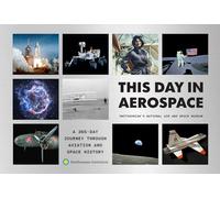 This Day in Aerospace: A 365-Day Journey Through Aviation and Space History