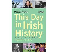 This Day in Irish History: From the Social Media Sensation Thisdayirish